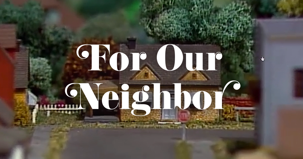 For Our Neighbor